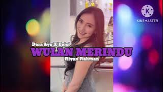 WULAN MERINDU ( DARA AYU x BOJOL )