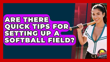 Are There Quick Tips For Setting Up A Softball Field? - Softball Basics and Beyond