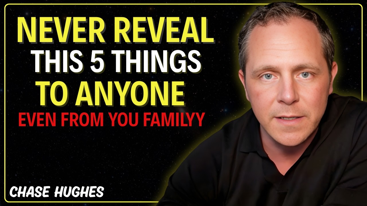 5 Things You Should Never Reveal About Yourself To Anyone | CHASE HUGHES