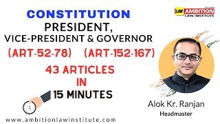 Constitution | President, Vice-President & Governor (Art-52-78) (Art-152-167) 43 Articles