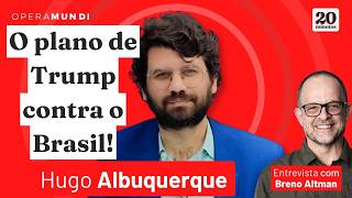 HUGO ALBUQUERQUE |  A operação dos EUA para intervir nas eleições e dominar o Brasil | 20 MINUTOS