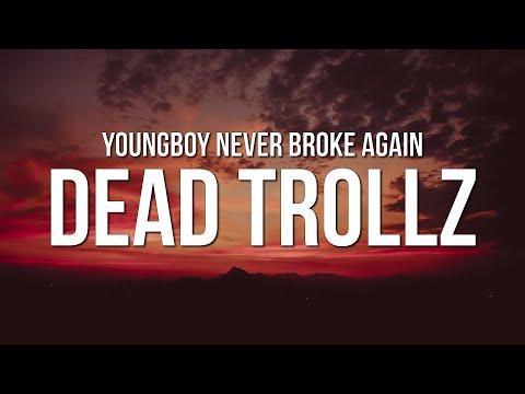 YoungBoy Never Broke Again – Dead Trollz (Lyrics)