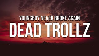 YoungBoy Never Broke Again - Dead Trollz (Lyrics)