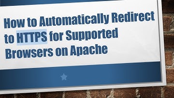 How to Automatically Redirect to HTTPS for Supported Browsers on Apache