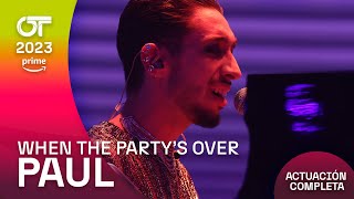“WHEN THE PARTY’S OVER” - PAUL | GALA 6 | #OT2023