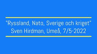 Play video: Sven Hirdman om Ryssland, Nato, Sverige och kriget - Umeå 7/5-2022