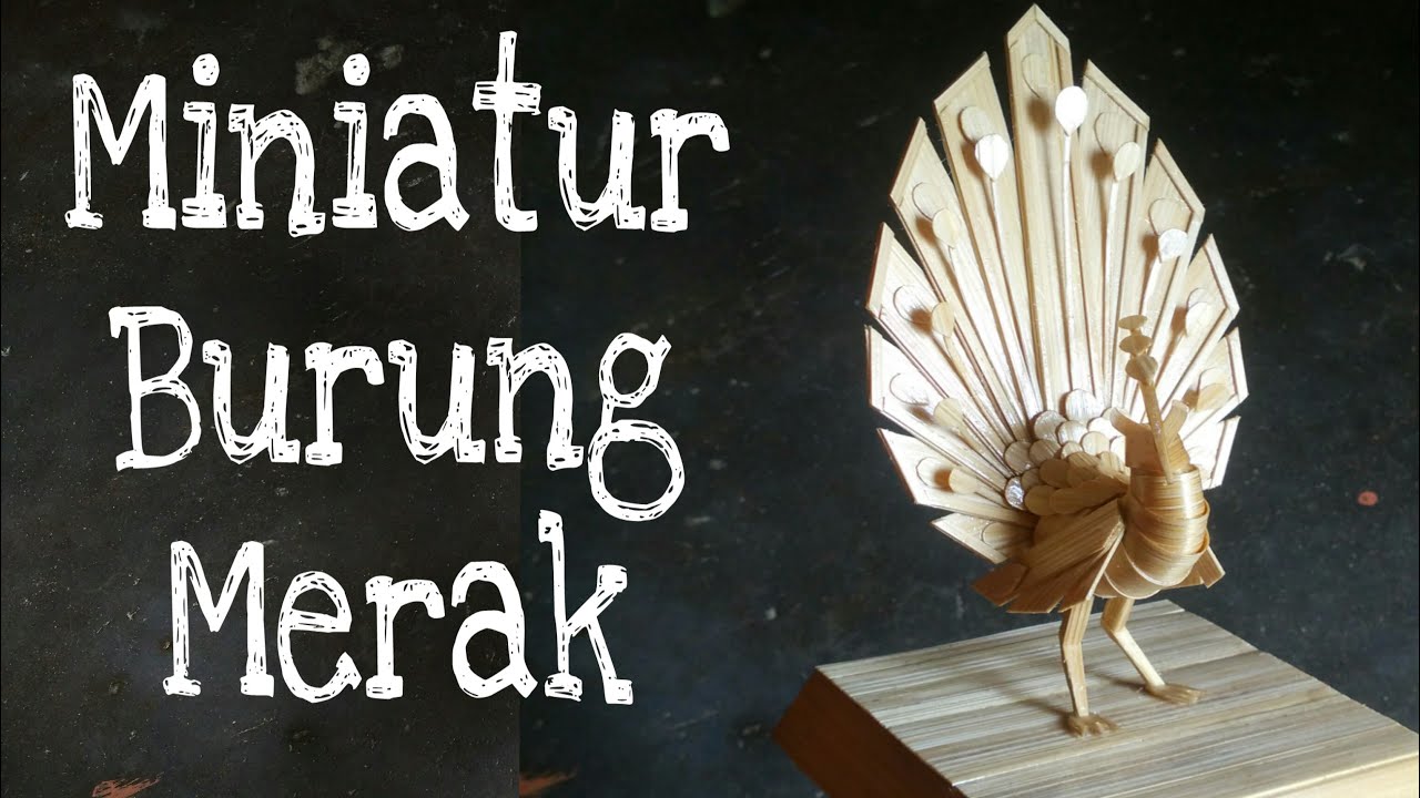 CARA MEMBUAT MINIATUR BURUNG  MERAK  DARI BAMBU KERAJINAN  