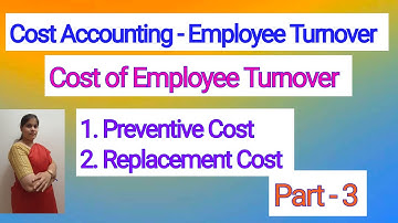 Cost Accounting - Cost of Employee Turnover | For B.COM,BBM,BBA