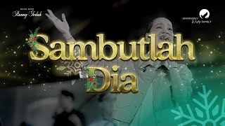 Download Lagu Sambutlah Dia - OFFICIAL MUSIC VIDEO (Live Recording) MP3