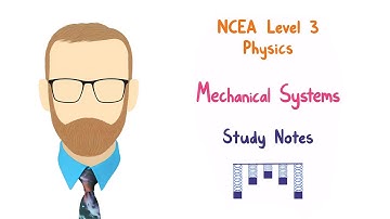 3.4 Mechanical Systems notes (NCEA Level 3 Physics)