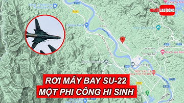 Máy bay quân sự Su-22 rơi ở sân bay Yên Bái, một phi công hi sinh | Báo Người Lao Động