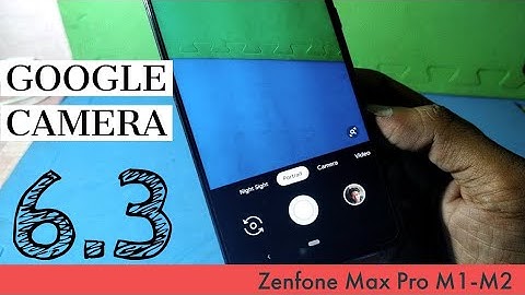 Install Google Camera 6.3 on Zenfone Max Pro M2 and M1