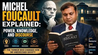 Michel Foucault Explained: Power, Knowledge, and Discourse