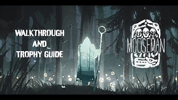The Mooseman - Walkthrough | Trophy Guide | Achievement Guide