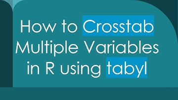 How to Crosstab Multiple Variables in R using tabyl