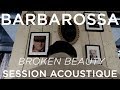 #933 Barbarossa - Broken  Beauty (Session Acoustique)