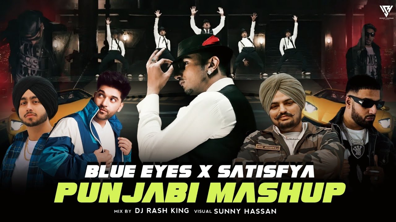 Blue Eyes X Satisfya   Punjabi Mashup  Honey Singh  Sidhu Moosewala  Imran Khan  Sunny Hassan