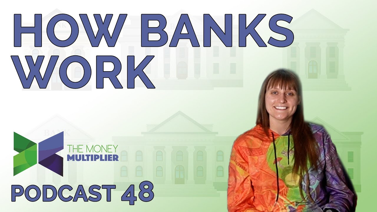 How Banks Work Podcast Ep. 48 The Money Multiplier YouTube
