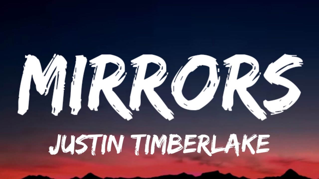 Justin Timberlake - Mirrors (Lyrics) _I don't wanna lose you now ...