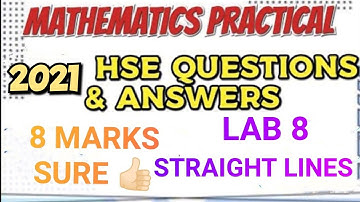 MATHEMATICS PRACTICAL 2021 HSE QUESTIONS AND ANSWERS//LAB 8//STRAIGHT LINES// 8 MARKS SURE