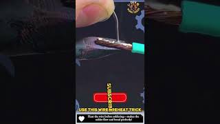 Solder Won’t Stick? – Use This Wire Preheat Trick – Clean & Solid Solder Joint!