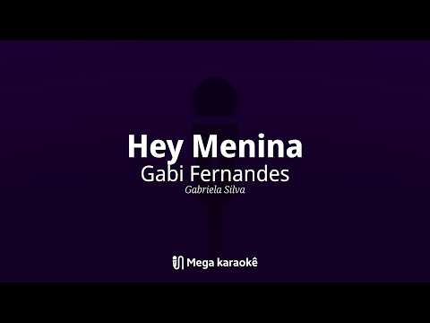 🎤 Hey Menina — Gabi Fernandes ∷ Mega Karaokê