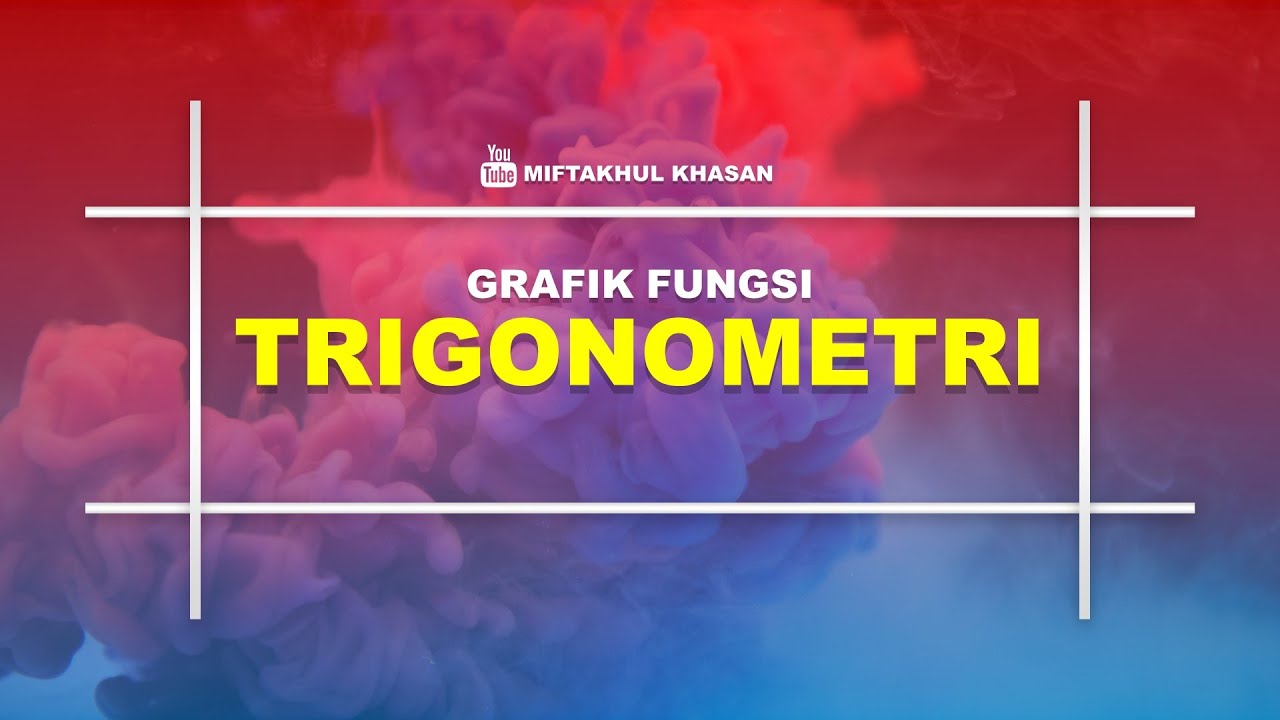 GRAFIK FUNGSI TRIGONOMETRI