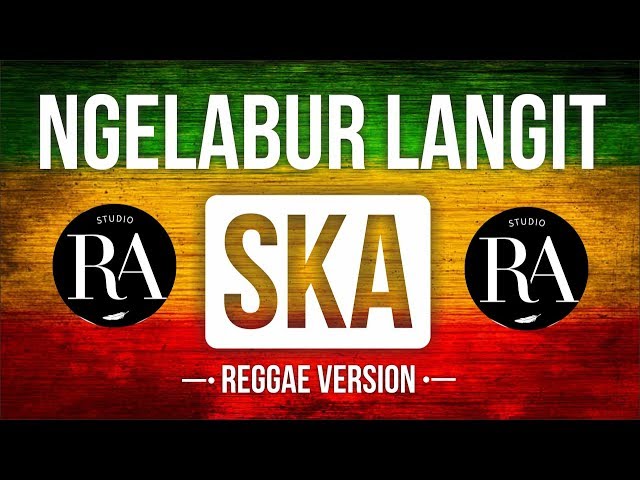 NGELABUR LANGIT - RA Production Reggae Version Cipt  KOMING class=