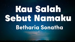 Betharia Sonatha - Kau Salah Sebut Namaku (Lirik Video)