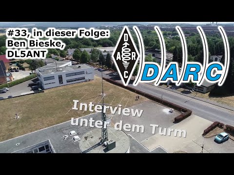 DARC e.V. - Interview unter dem Turm #33 - Ben Bieske, DL5ANT - DA0HQ Stations-Manager
