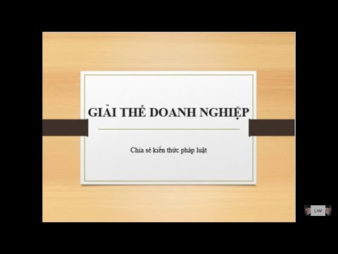 Chia sẻ kiến thức pháp luật - Luật kinh tế Part 9 - Giải thể doanh nghiệp