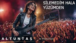 SİLEMEDİM HALA YÜZÜMDEN [ A L T U N T A S - A I ]