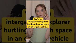 You're an Intergalactic Explorer (Right Now)