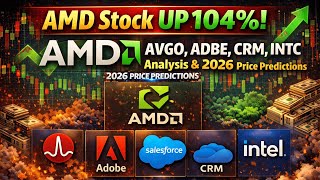 AMD Stock UP 104%! | AVGO, ADBE, CRM, INTC Analysis & 2026 Price Predictions