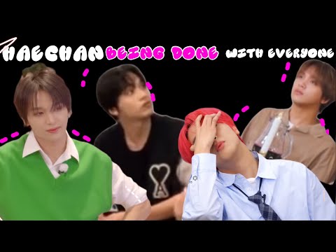 HAECHAN being done with EVERYONE