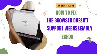 How to Fix the Browser Doesn’t Support WebAssembly Error