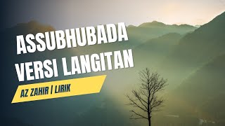 Lirik Assubhubada TERBARU VERSI LANGITAN | AZ ZAHIR