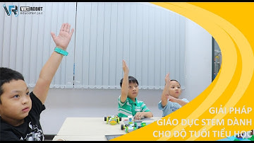 📣STEM TIỂU HỌC - GIẢI PHÁP S.T.E.M LEGO Education cho trẻ 6-10 tuổi📣