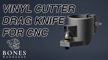 Bones Vinyl Cutter Drag Knife Setup for CNC Machines - Shapeoko, X-Carve, Onefinity and Spindles