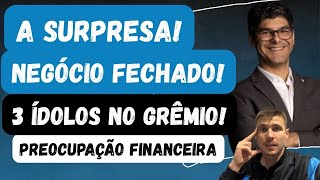 🚨FECHADO NEGÓCIO SURPRESA | 3 ÍDOLOS NO GRÊMIO | PREOCUPAÇÃO FINANCEIRA PRA 2026!
