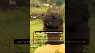 Stone-Pelting Erupts At India–Bangladesh Border