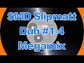 SMD Slipmatt Dub #1-4 Megamix