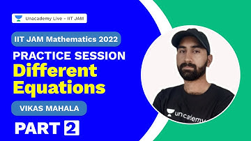 Practice Session Different Equations Part 2| IIT JAM Mathematics 2022 | Vikas Mahala | UnacademyLive