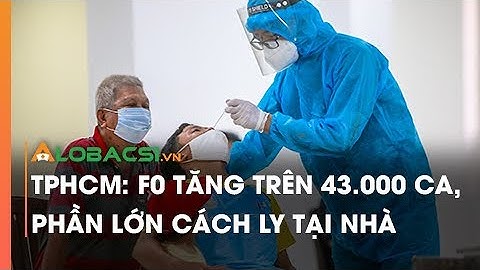 TPHCM: F0 Tăng Trên 43.000 Ca, Phần Lớn Cách Ly Tại Nhà