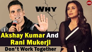 Why Akshay Kumar And Rani Mukerji Don't Work Together | Rani Mukerji | Akshay Kumar