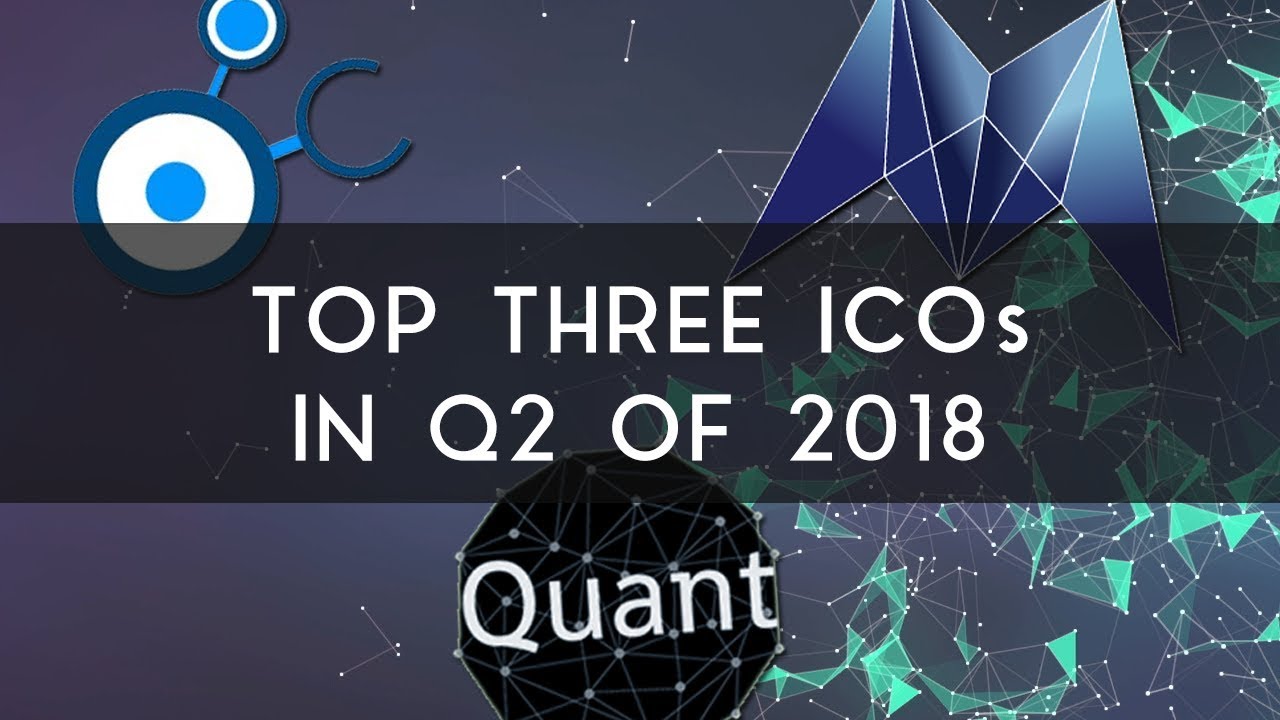 Top Three ICOs for Quarter 2 of 2018