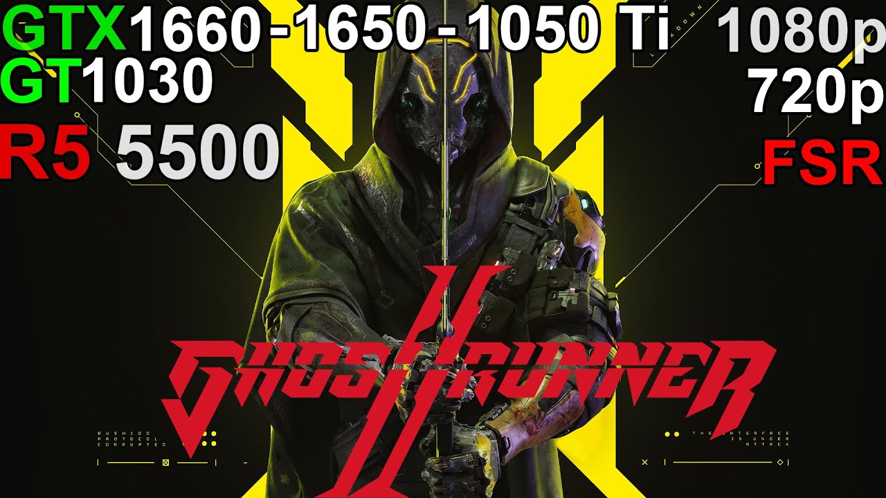 Ghostrunner 2 - GTX 1660 - GTX 1650 - GTX 1050 Ti - GT 1030   Ryzen 5 5500