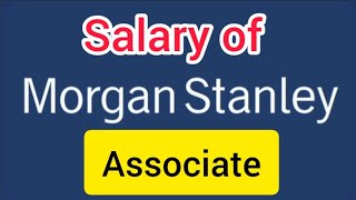 Morgan Stanley Associate Salary & Bonus | Morgan Stanley Associate Jobs Salary
