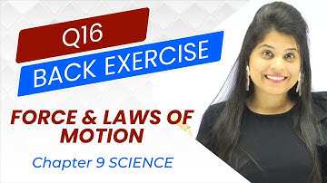 Q15 Back Exercise NCERT | Chapter 9 | Force And Laws Of Motion | Class 9 Science