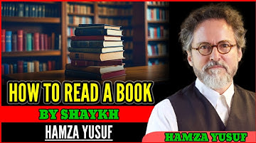 How to Read a Book by Shaykh Hamza Yusuf. Hamza Yusuf lecture English. 